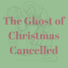 The Ghost of Christmas Cancelled (WPRB Christmas Stories 2024)