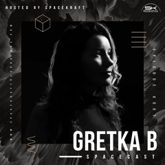 Spacecast 007 - Gretka B - Live recorded in London (UK)