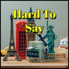 Hard To Say