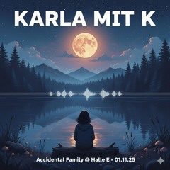 Karla Mit K @ Halle E, Zürich | Accidental Family 01.11.25