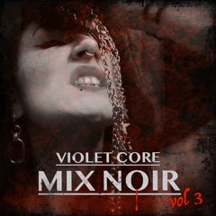 VIOLET CORE - MIX NOIR vol 3