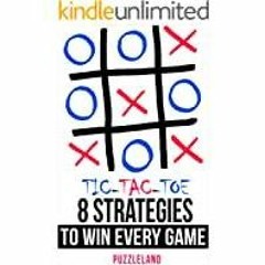 PDF Read* Tic Tac Toe: 8 Strategies to Win Every Game
