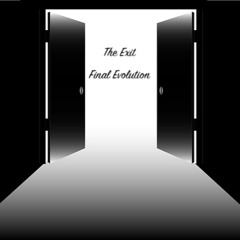 Final Evolution - The Exit
