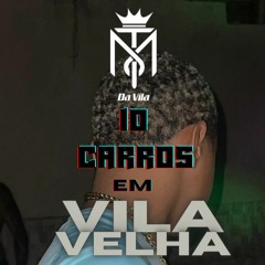 10 CARROS EM VILA VELHA - {REMIX DJ MT DA VILA}
