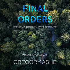 DOWNLOAD EPUB 💏 Final Orders: Hazard and Somerset: Arrows in the Hand, Book 5 by  Gr