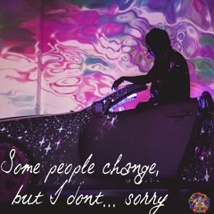 Some People Change But, I Dont... Sorry (Prod. by E)