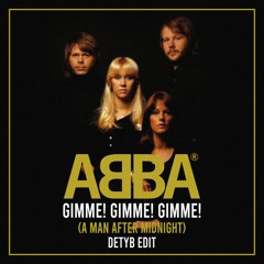 ABBA - Gimme! Gimme! Gimme! (A Man After Midnight) [DETYB EDIT] (FREE DOWNLOAD)