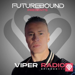 Futurebound Presents Viper Radio Episode 028