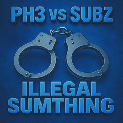 PH3 VS SUBZ - ILLEGAL SUMTHING [FREE DL]