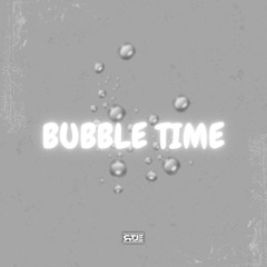 BUBBLE TIME