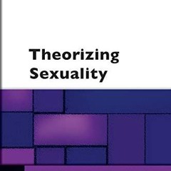read✔ Theorizing Sexuality (Theorizing Society)