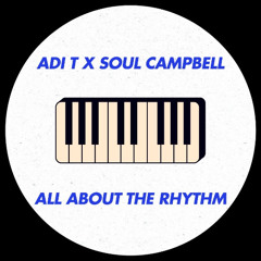 Adi T X Soul Campbell - All About The Rhythm (Radio Edit)