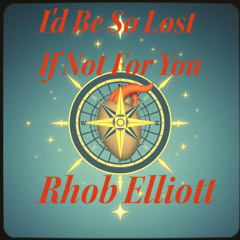 I'D BE SO LOST, IF NOT FOR YOU