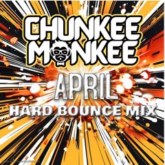 Chunkee Monkee Hard bounce mix April 2025