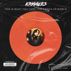 This Is What You Came For X Rock Ur World (Calvin Harris & Rihanna X Knock2 & Fussy) KRIGGLES MASHUP