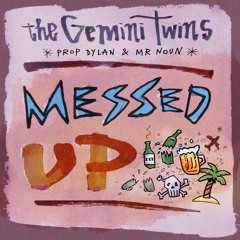 The Gemini Twins - Messed Up (prod. Homage)