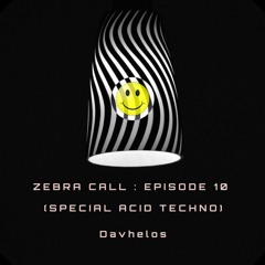 Zebra Call - Episode 010 (Special Acid Techno) with Davhelos