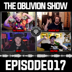 THE OBLIVION SHOW EP017 - THE TEKNOIST, SCHEME BOY, DOLPHIN & JOE ET