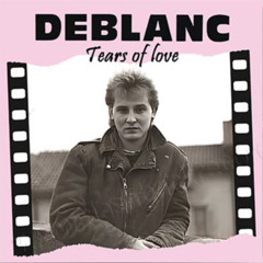 Deblanc - Tears Of Love (Extended Mix)