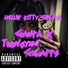 TRENOYXMI + GANTA X + GXWATTS - HELLO KITTY GIRLS 2