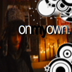 on my own. (prod mbrk)