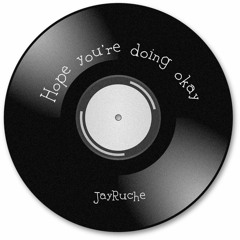 Jayruche- Hope You're Doing Okay(prod. aryvn x percy)