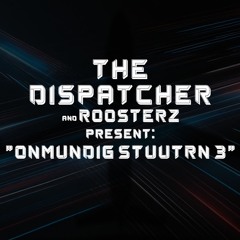 The Dispatcher & Roosterz Present: 'Onmundig Stuutrn 3'