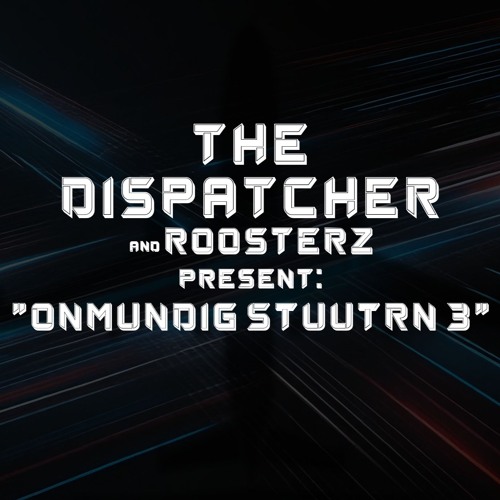 The Dispatcher & Roosterz Present: 'Onmundig Stuutrn 3'