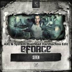 E-Force - seven (System Overload & AXL Hardtechno Edit)