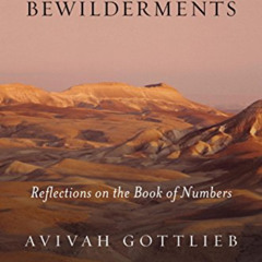 GET PDF ✏️ Bewilderments: Reflections on the Book of Numbers by  Avivah Gottlieb Zorn