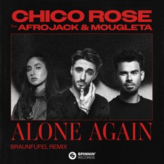 Chico Rose, Afrojack, Mougleta - Alone Again (Braunfufel Remix)