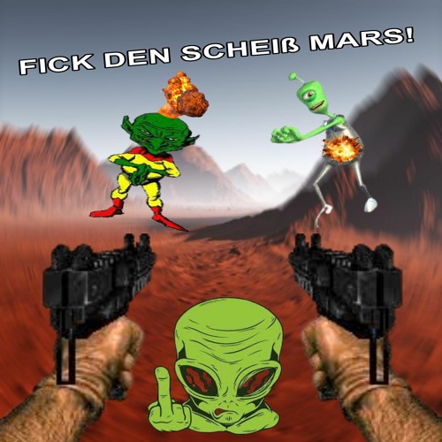 FICK DEN SCHEIẞ MARS! #GEGENMARSMÄNNER