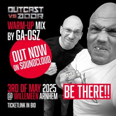 GA-OSZ - OUTCAST VS ADDR WARM-UP MIX