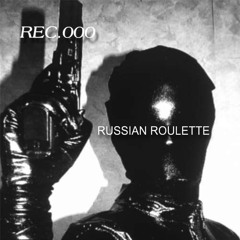REC.000 - RUSSIAN ROULETTE (𝐅𝐑𝐄𝐄 𝐃𝐋)