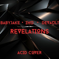 ZHU, Devault & BabyJake - Revelations (Acid Cover)