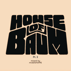 House of Baum Pt. 2
