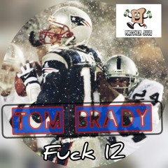 Tom Brady (fuck 12)