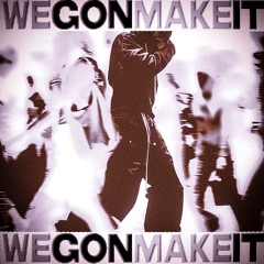 WeGonMakeIt
