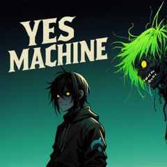yes machine