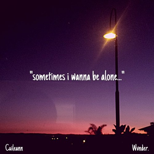 Stream Wvnder Listen To Sometimes I Wanna Be Alone Prod Cuilleann X Wvnder Playlist Online For Free On Soundcloud Stream Wvnder Listen To Sometimes I Wanna Be Alone Prod Cuilleann X Wvnder Playlist Online For Free On Soundcloud