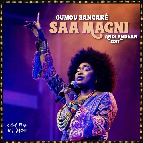 Stream FREE DL : Oumou Sangaré - Saa Magni (Andi.Andean Edit) by  Cosmovision Records | Listen online for free on SoundCloud