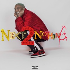 Next 2 Nothing (ft. Chee$e)