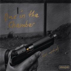 one in the chamber (feat. mysticalj)