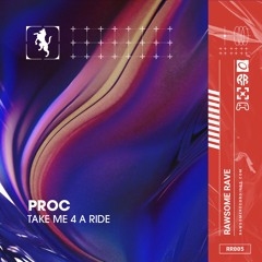 proc - TAKE ME 4 A RIDE [RR005]