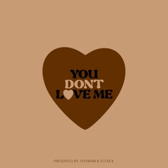 YOU DONT LOVE ME (feat. FCSTICK)(prod. hannya)