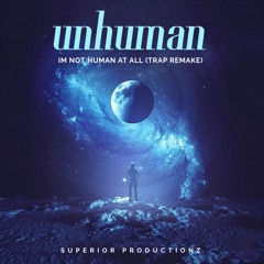 UnHUMAN (Not Human @ All Trap Remix)