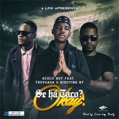 Scoco Boy - Se Há Tako (feat. Trovoada & Nikotina KF) - MusicaDOPE.CO.MZ.mp3