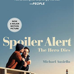 [VIEW] KINDLE 📂 Spoiler Alert: The Hero Dies: A Memoir of Love, Loss, and Other Four