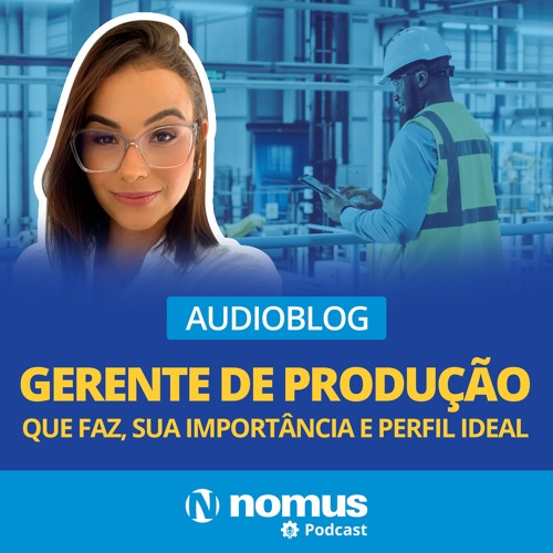 Audioblog #13 - Gerente de Produção: o que faz, qual sua importância e perfil ideal