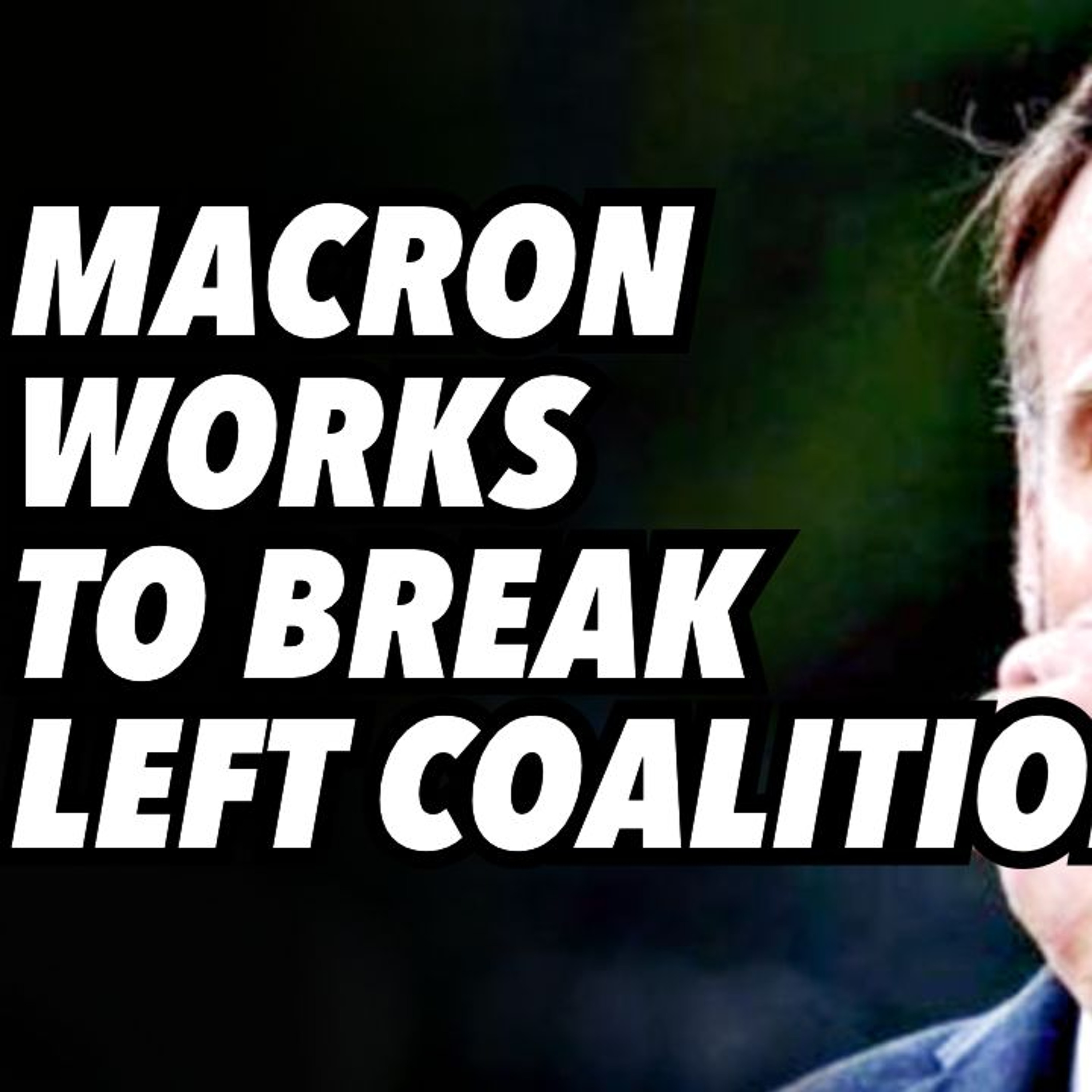 Macron works to break left coalition
